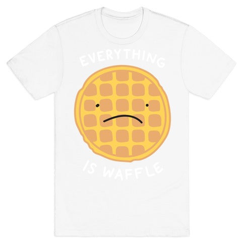 Everything Is Waffle T-Shirt